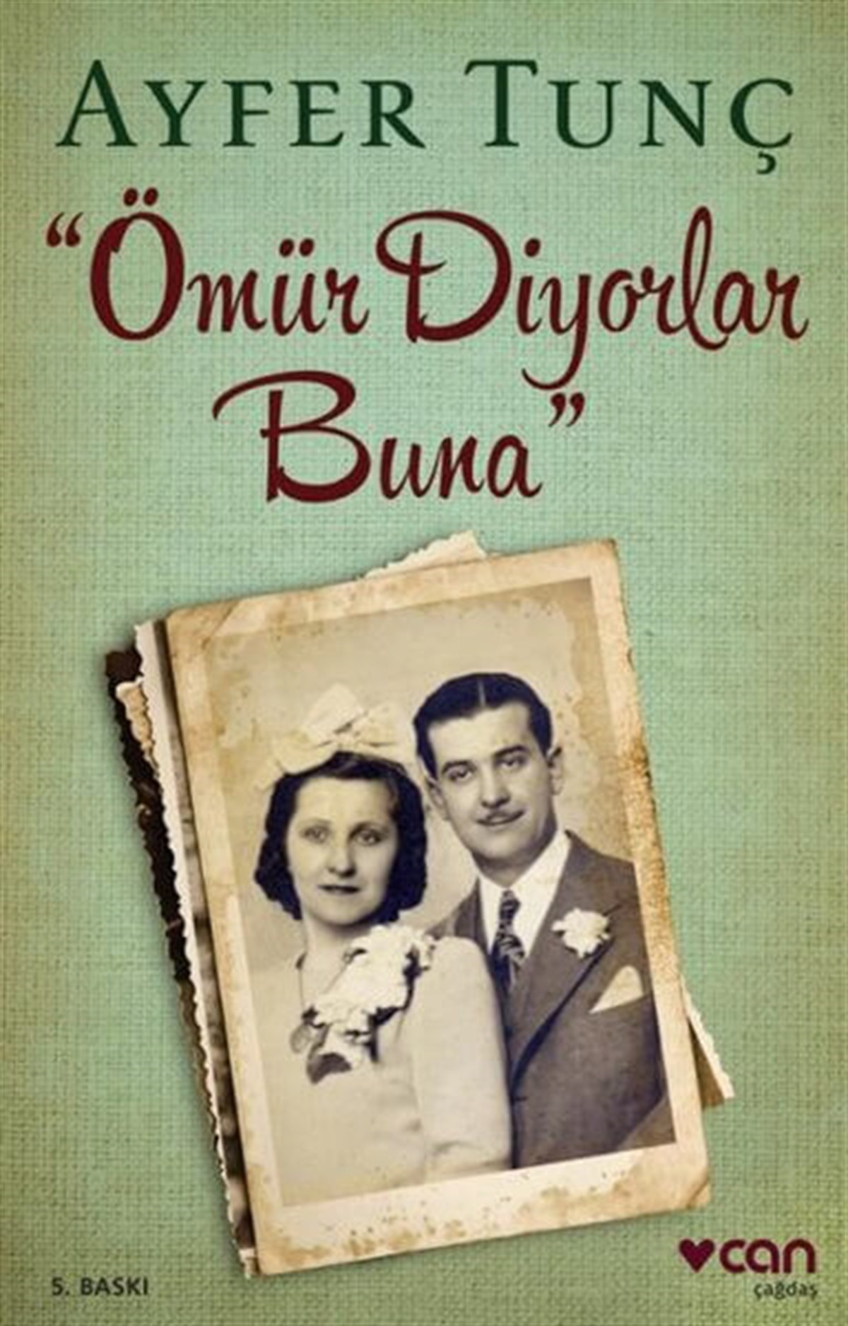 Ömür Diyorlar Buna , Ayfer Tunç , Can Yayınları , 9789750719837 ,