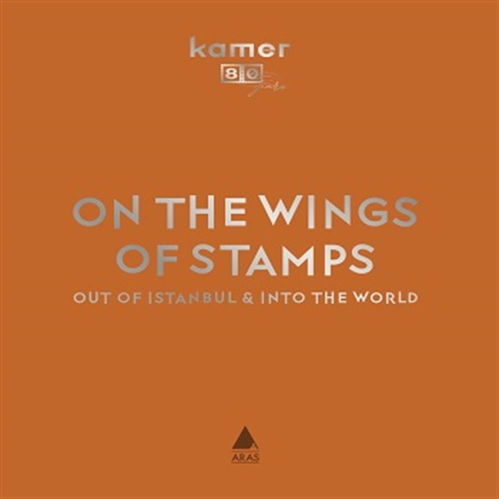 On The Wings Of Stamps Out Of Istanbul & Into The World (Pulun Kanadında İstanbul'dan Dünyaya)(Kutulu/Bez Ciltli)