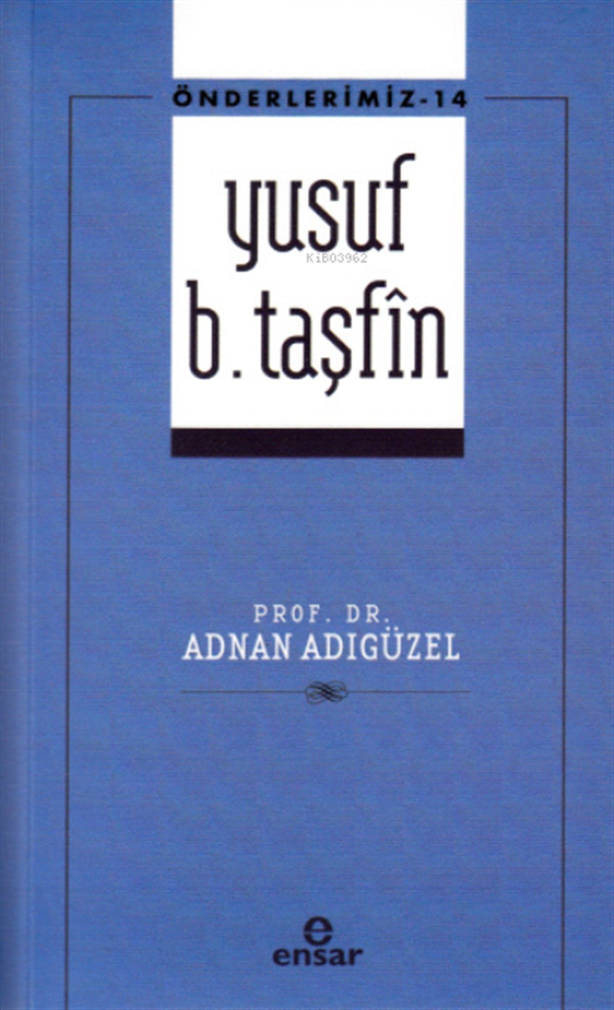 Önderlerimiz-14 Yusuf B. Taşfin