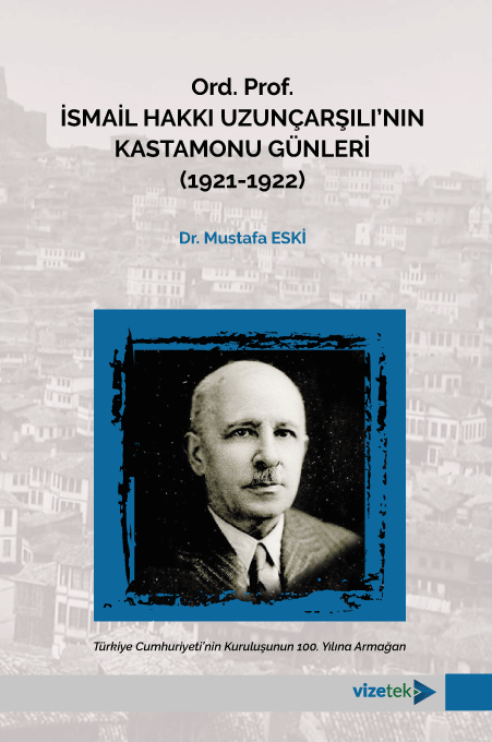Ord. Prof. İsmail Hakkı Uzunçarşılı’nın Kastamonu Günleri (1921-1922)