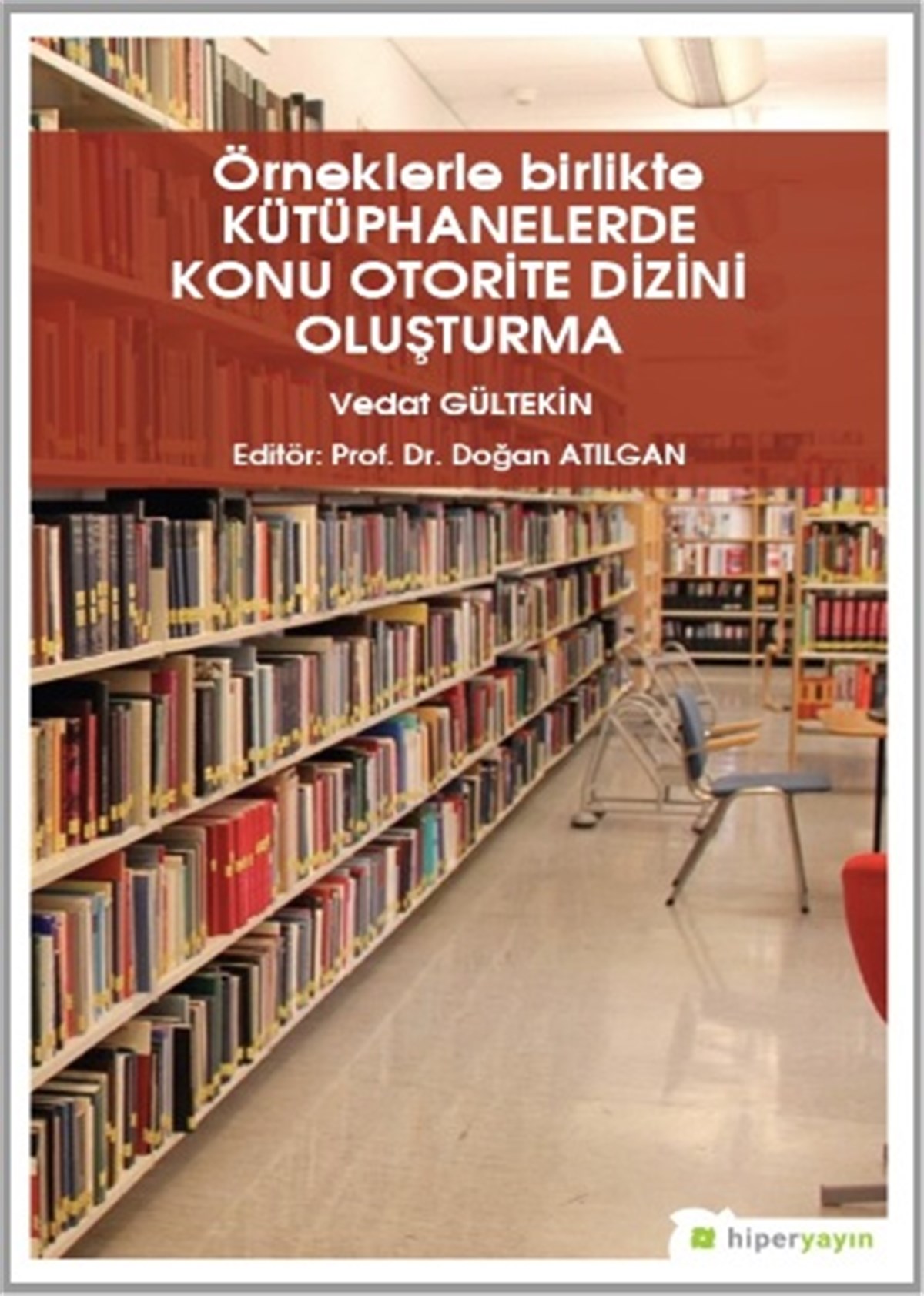 Örneklerle Birlikte Kütüphanelerde Konu Otorite Dizini Oluşturma