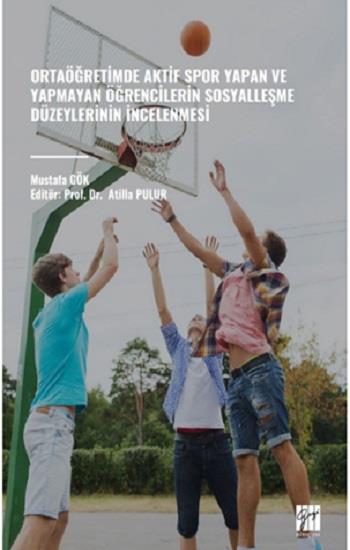 Ortaöğretimde Aktif Spor Yapan Ve Yapmayan Öğrencilerin Sosyalleşme Düzeylerinin İncelenmesi