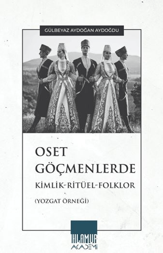 Oset Göçmenlerde Kimlik-Ritüel-Folklor (Yozgat Örneği)