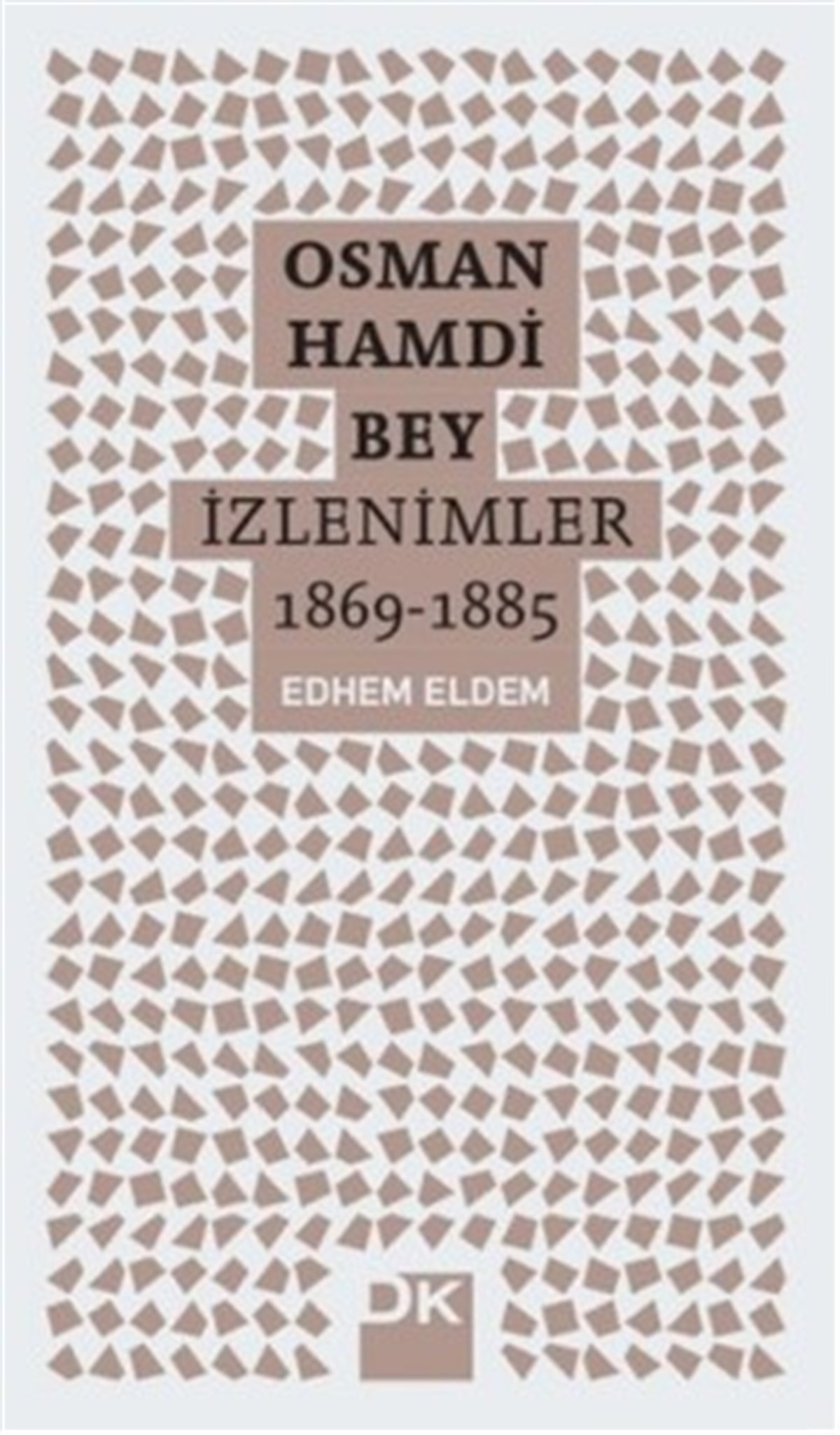 Osman Hamdi Bey - İzlenimler 1869-1885