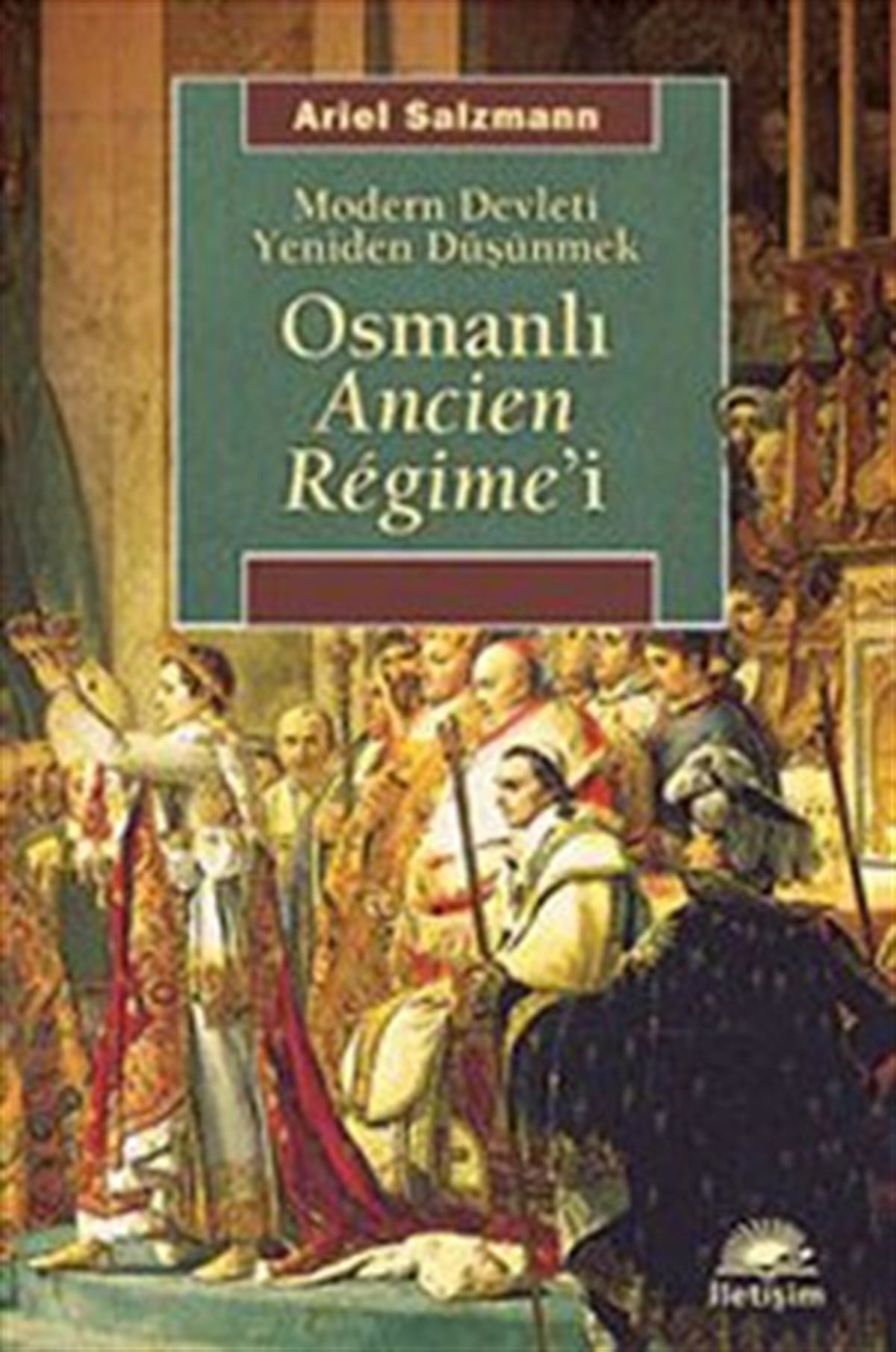 Osmanlı Ancien Regime'i: Modern Devleti Yeniden Düşünmek