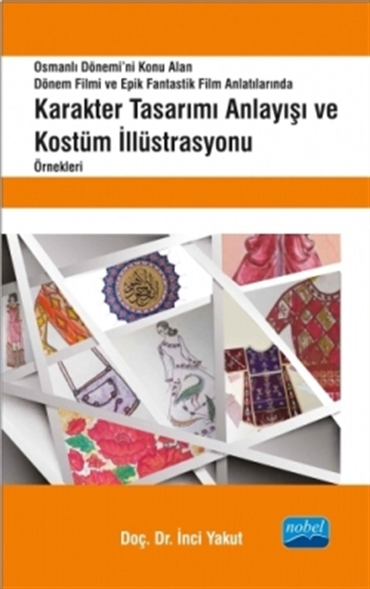 Osmanlı Dönemi’ni Konu Alan Dönem Filmi ve Epik Fantastik Film Anlatılarında Karakter Tasarımı Anlayışı ve Kostüm İllüstrasyonu
