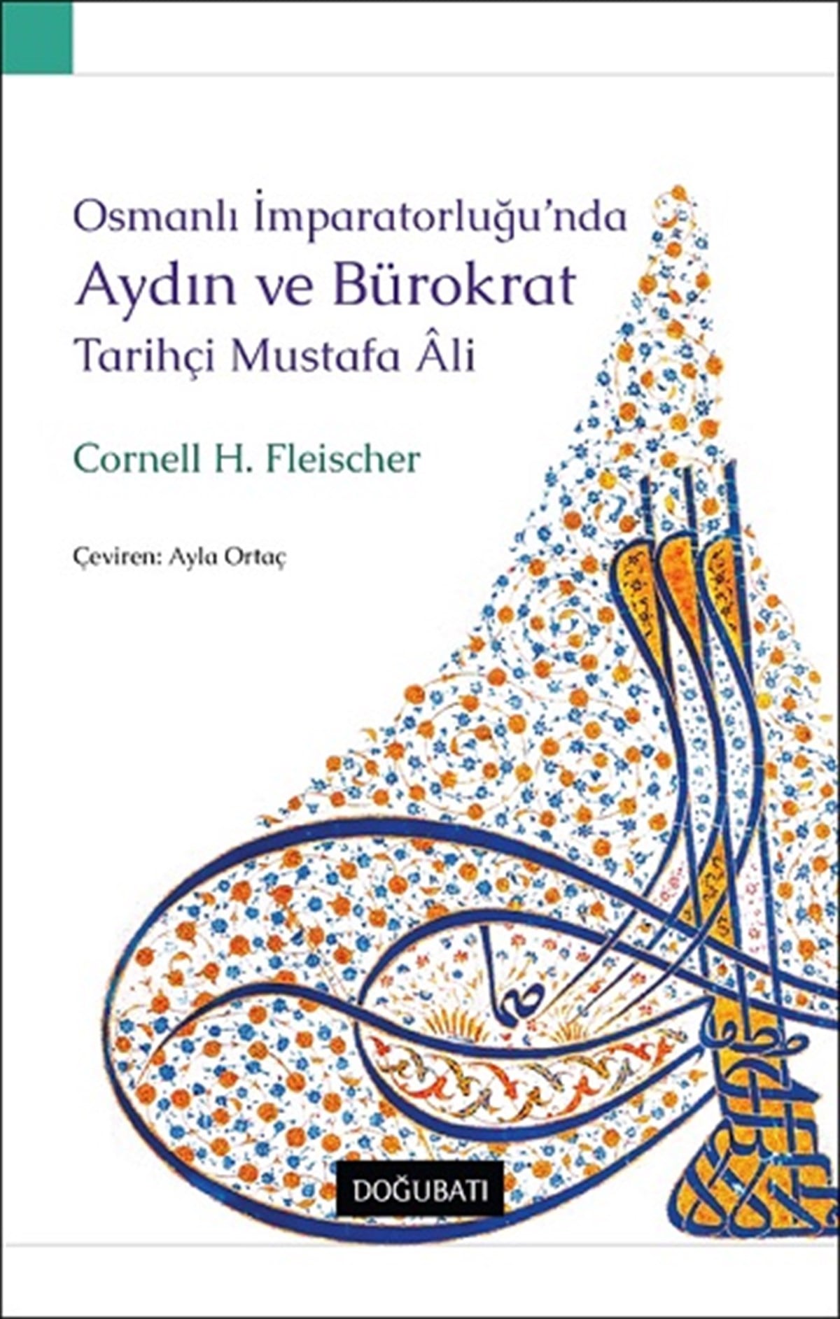 Osmanlı İmparatorluğu’nda Aydın Ve Bürokrat Tarihçi Mustafa Ali
