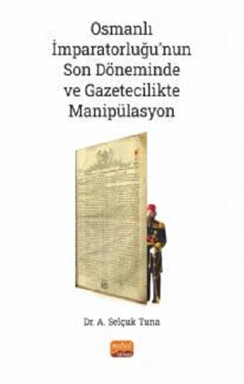 Osmanlı İmparatorluğu’nun Son Döneminde ve Gazetecilikte Manipülasyon