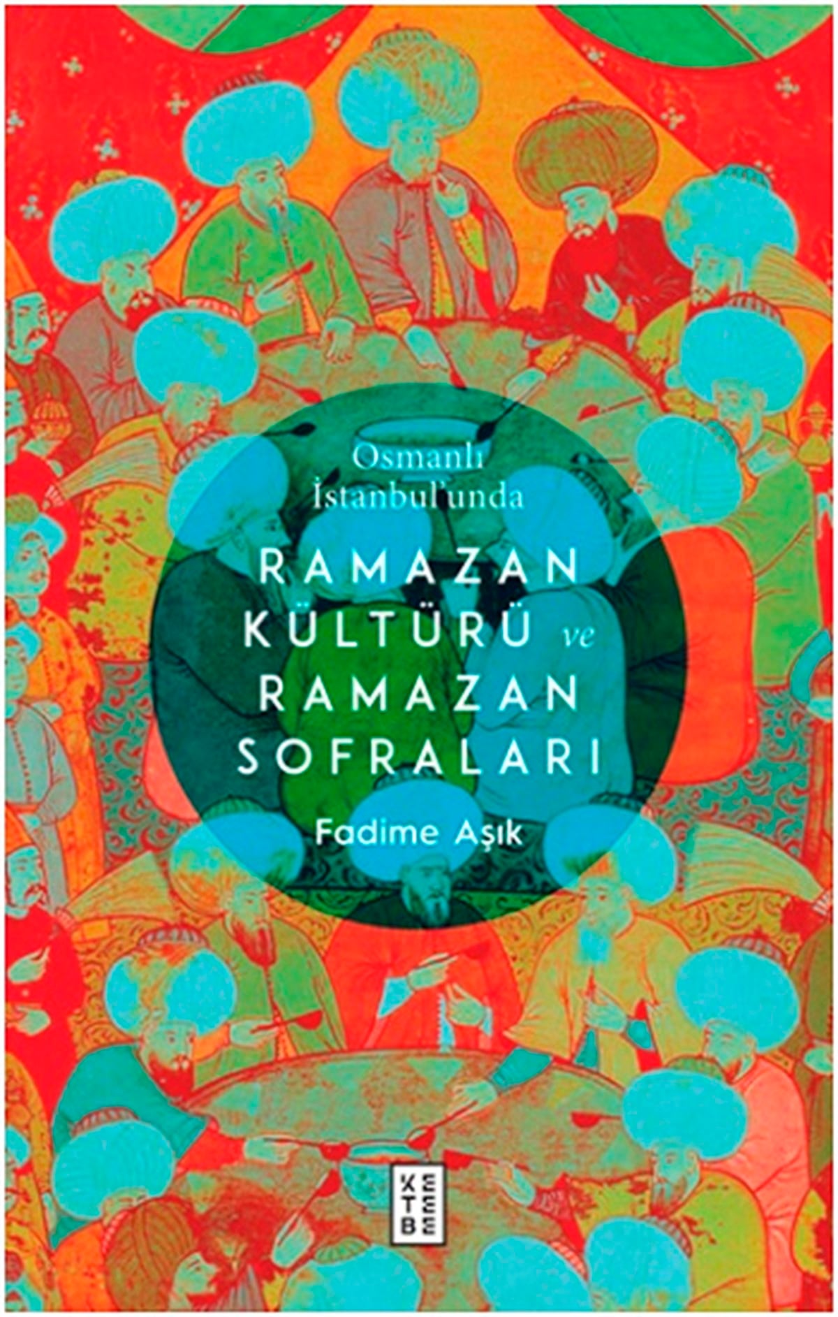 Osmanlı İstanbul’unda Ramazan Kültürü ve Ramazan Sofraları