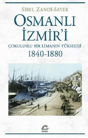 Osmanlı İzmir'i Çokuluslu Bir Limanın Yükselişi  1840-1880