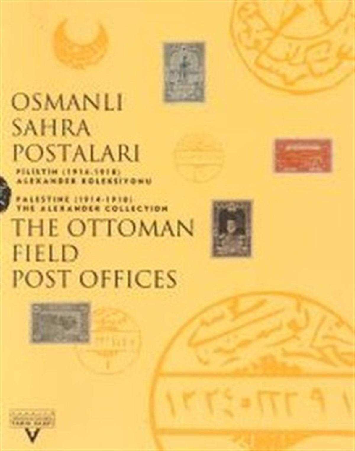 Osmanlı Sahra Postaları Filistin (1914-1918)  Alexander Koleksiyonu The Ottoman Field Post Office Palestine (1914-1918) The Alex