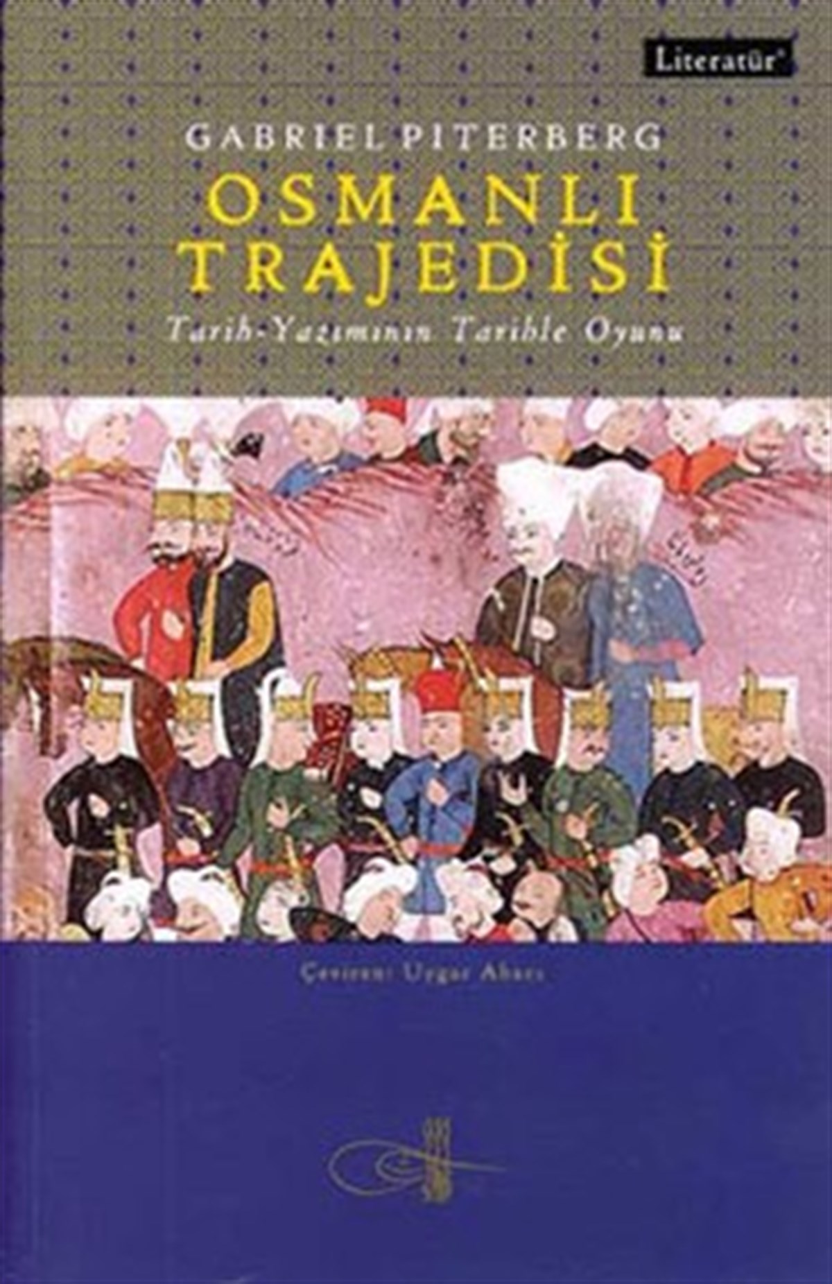 Osmanlı Trajedisi: Tarih Yazımının Tarihle Oyunu