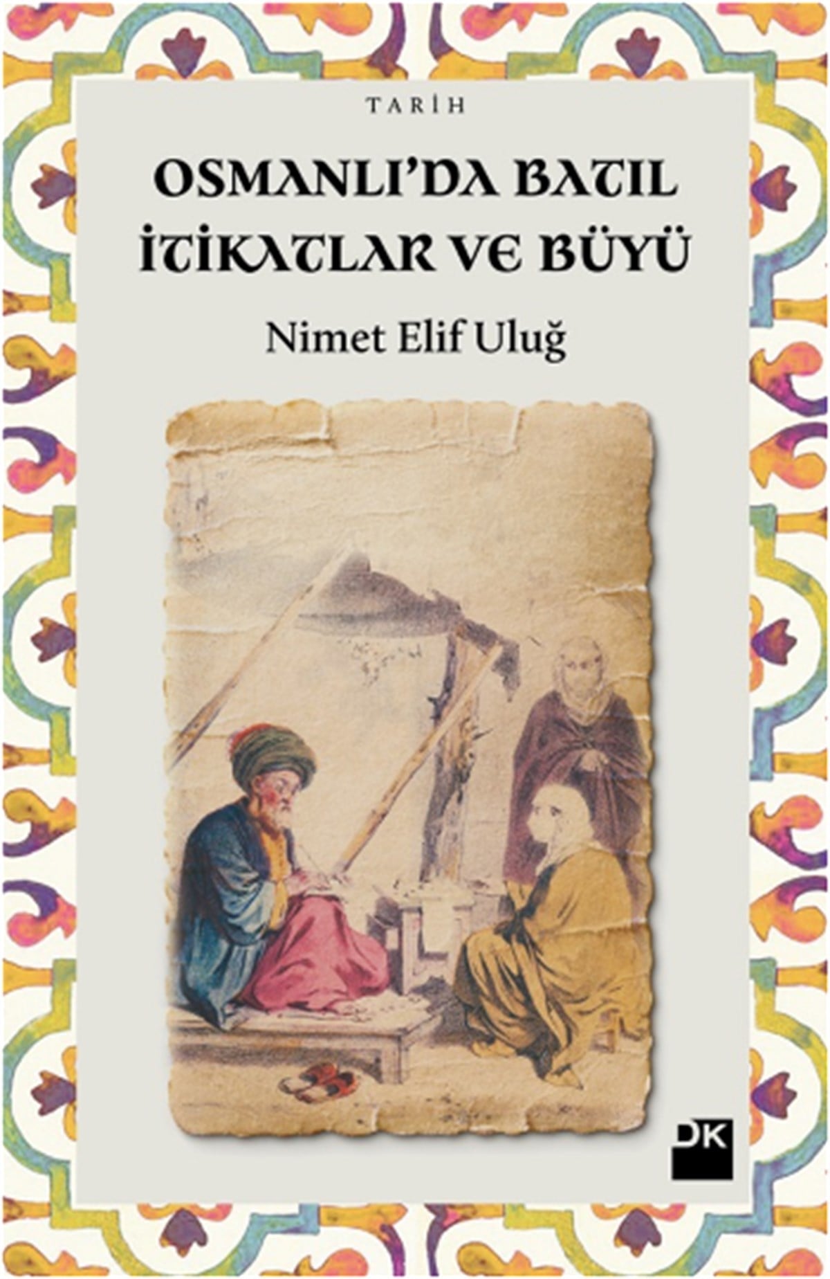 Osmanlı'da Batıl İtikatlar ve Büyü