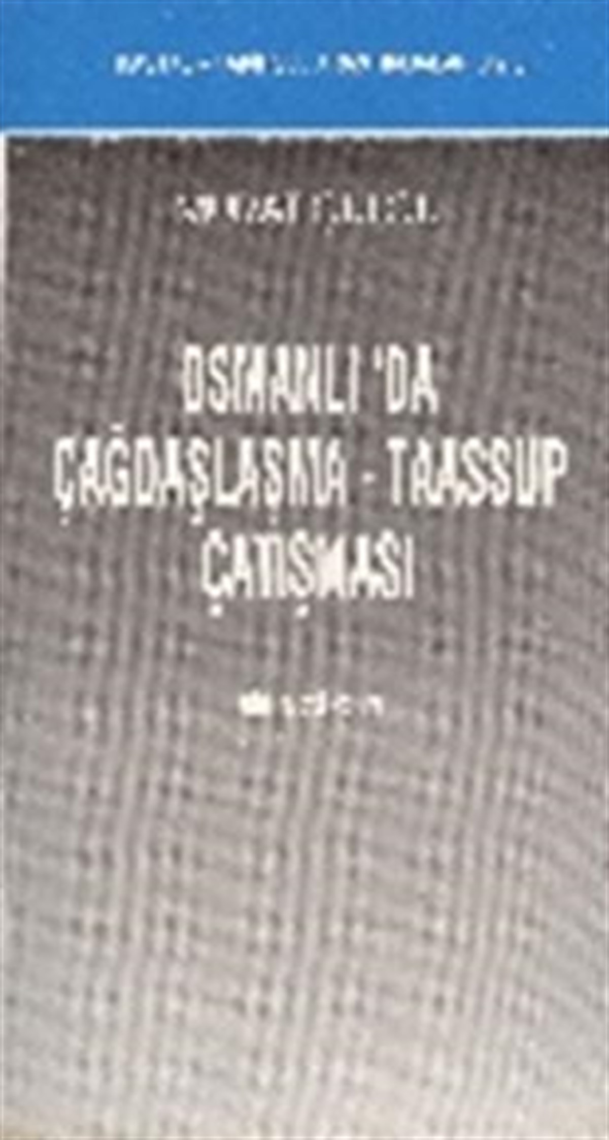 Osmanlı’da Çağdaşlaşma - Taassup Çatışması (2 Cilt Takım)