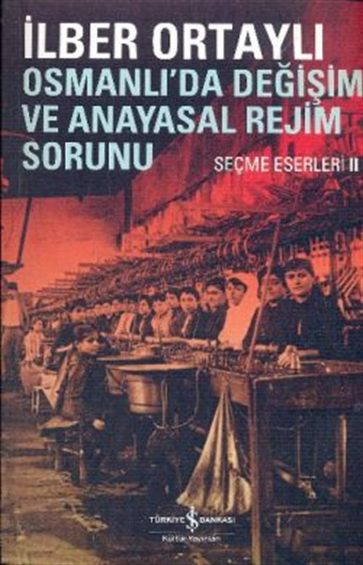 Osmanlı’da Değişim ve Anayasal Rejim Sorunu