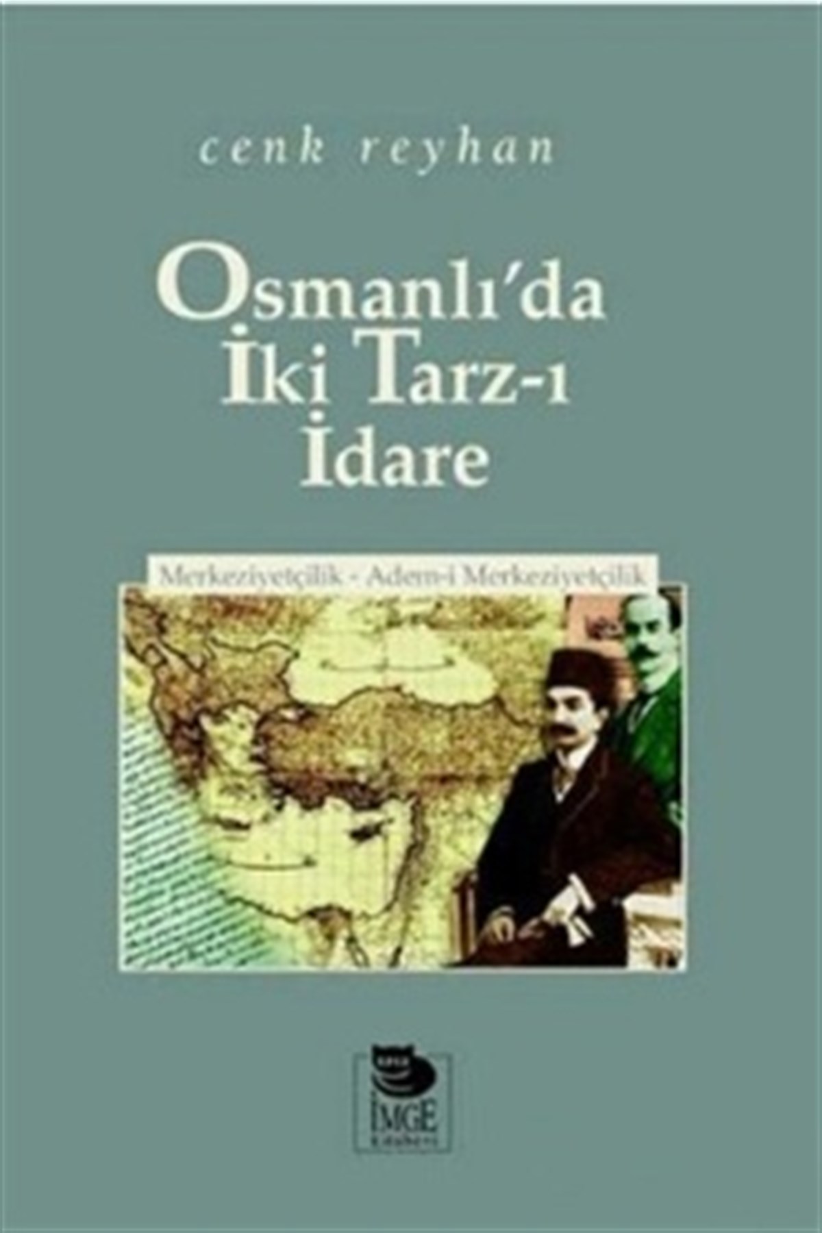 Osmanlı’da İki Tarz-ı İdare Merkeziyetçilik - Adem-i Merkeziyetçilik