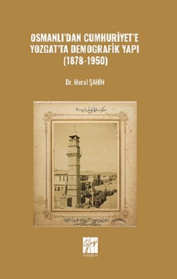 Osmanlı’dan Cumhuriyet’e Yozgat’ta Demografik Yapı (1878-1950)