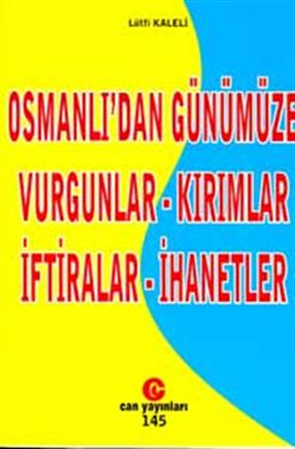 Osmanlı’dan Günümüze Vurgunlar - Kırımlar - İftiralar - İhanetler