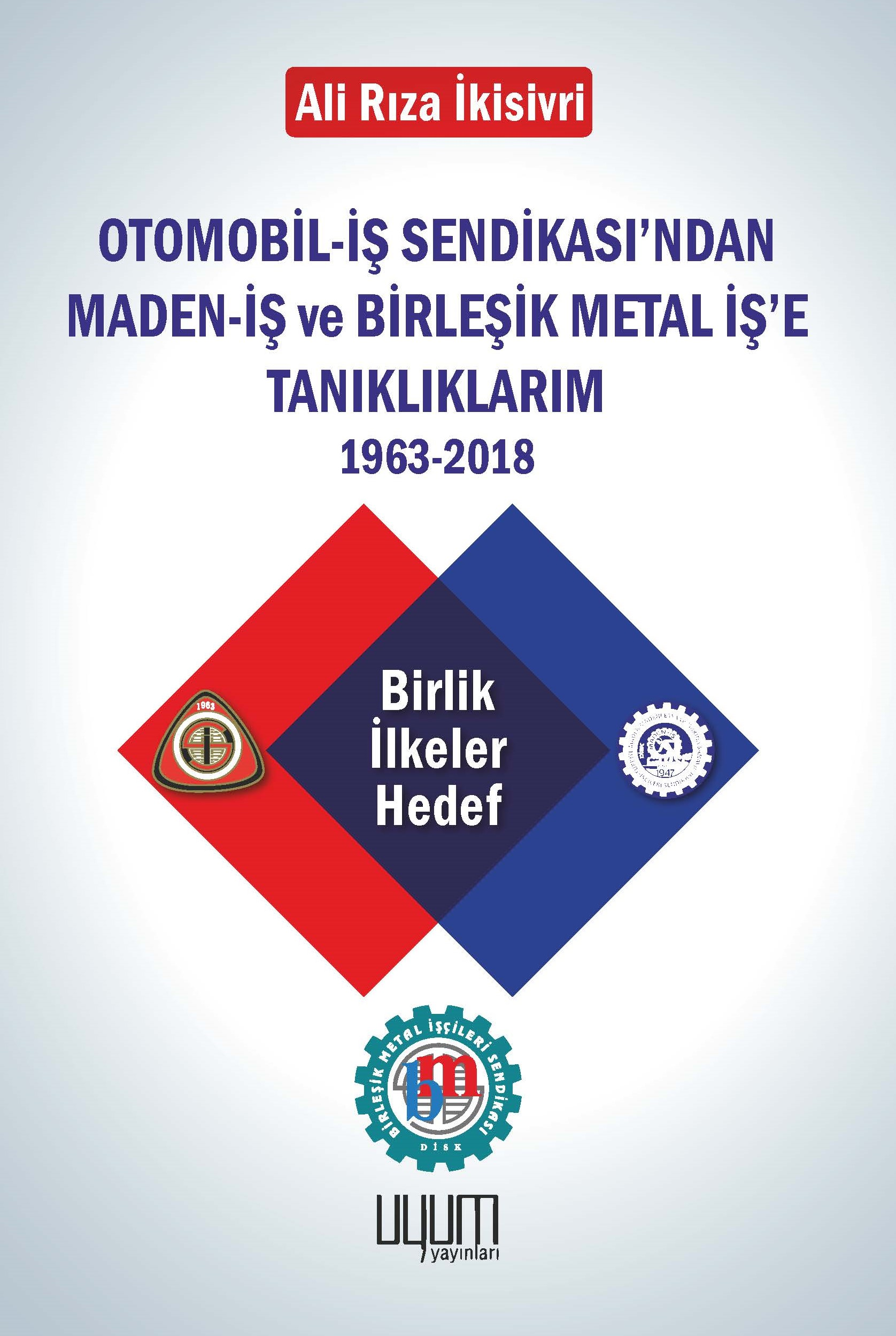 Otomobil-İş Sendikası’ndan Maden-İş ve  Birleşik Metal İş’e Tanıklıklarım