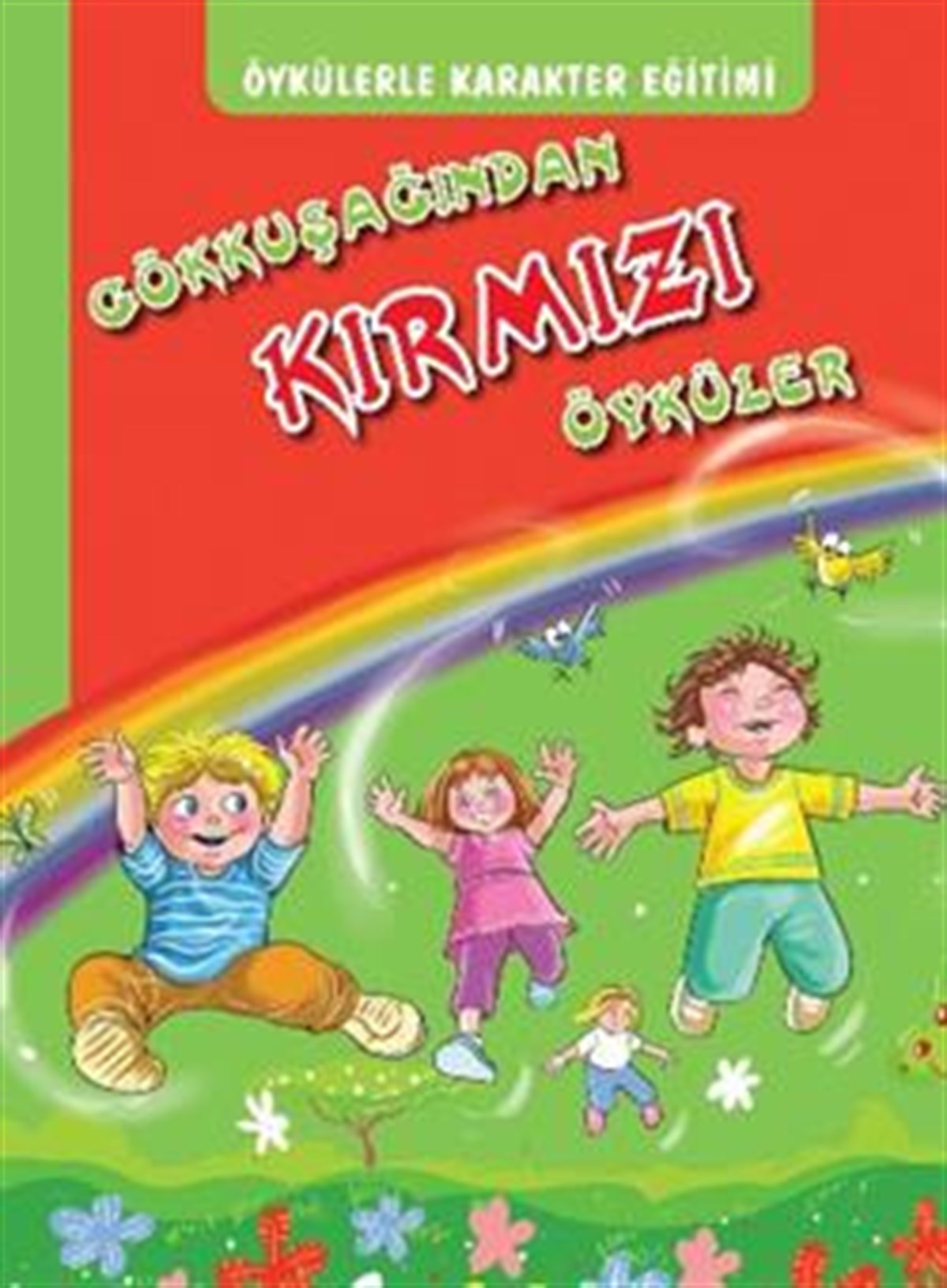 Öykülerle karakter Eğitimi - Gökkuşağından Kırmızı Öyküler