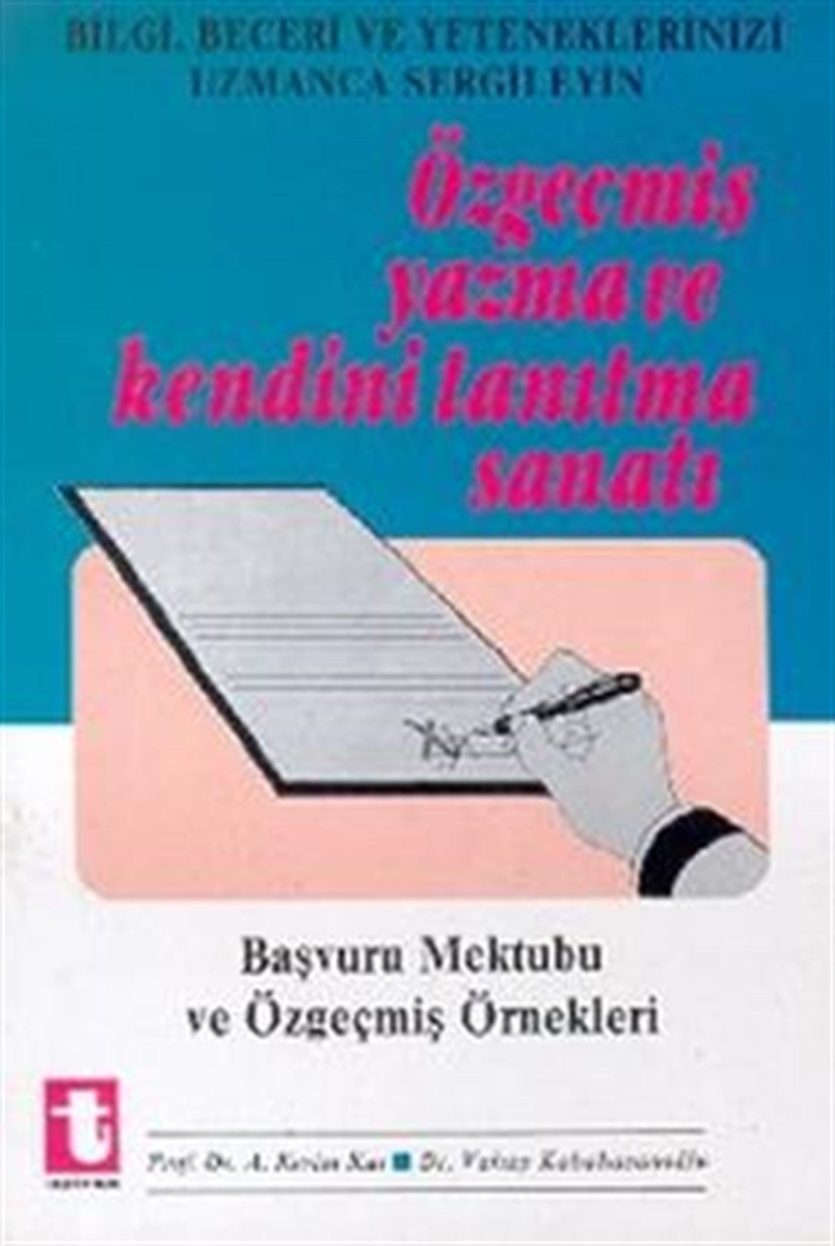 Özgeçmiş Yazma ve Kendini Tanıtma Sanatı Başvuru Mektubu ve Özgeçmiş Örnekleri