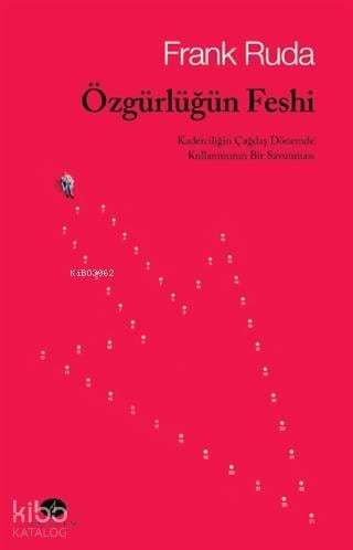 Özgürlüğün; Kaderciliğin Çağdaş Dönemde Kullanımının Bir Savunması