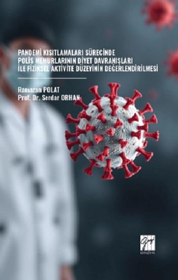 Pandemi Kısıtlamaları Sürecinde Polis Memurlarının Diyet Davranışları İle Fiziksel Aktivite Düzeyinin Değerlendirilmesi