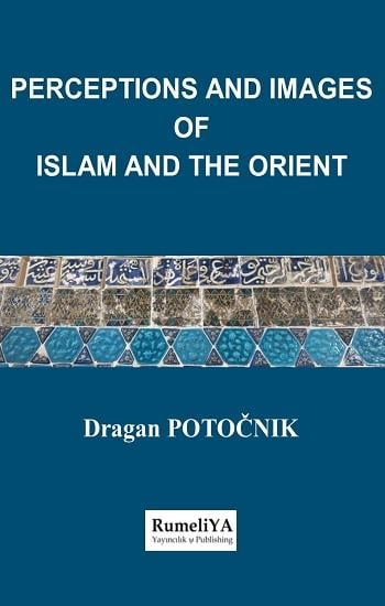 Perceptions and Images of Islam and The Orient
