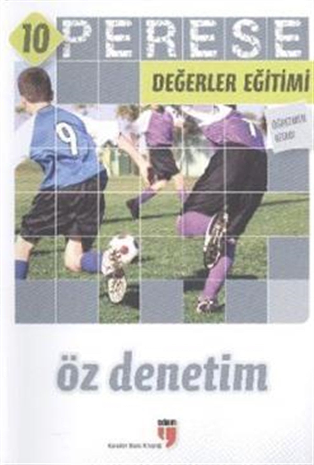 Perese Değerler Eğitimi 10: Öz Denetim (Öğretmen Kitabı)