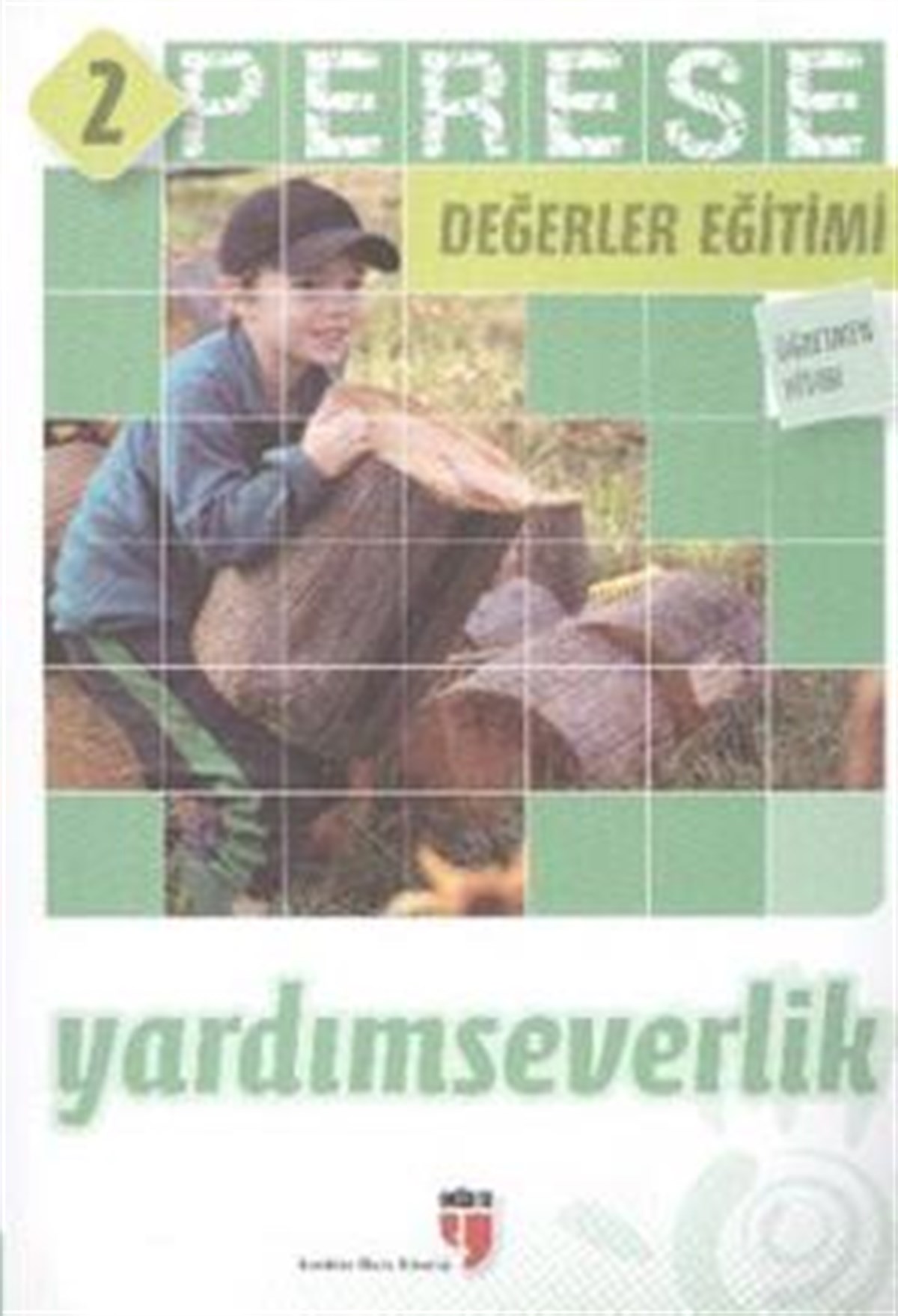 Perese Değerler Eğitimi 2: Yardımseverlik (Öğretmen Kitabı)
