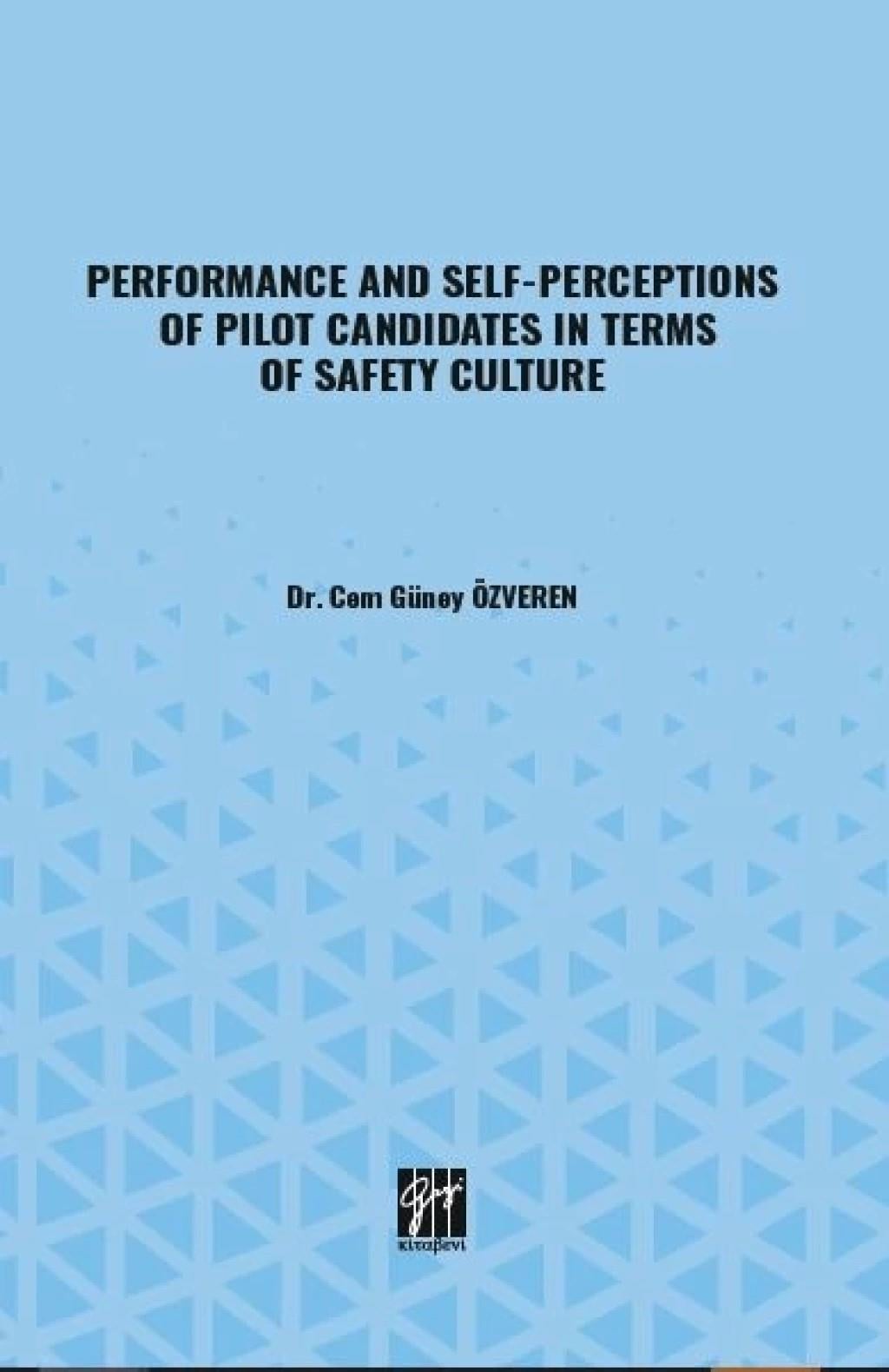 Performance And Self-Perceptions Of Pilot Candidates İn Terms Of Safety Culture
