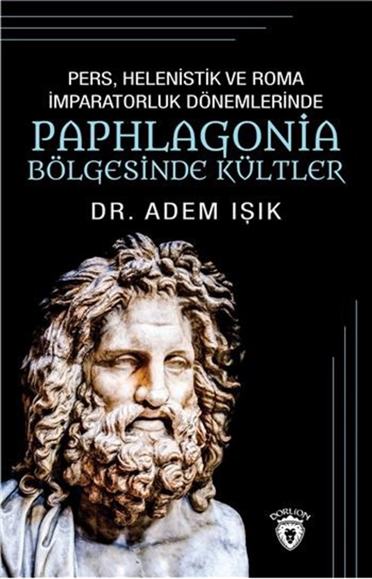 Pers Helenistik ve Roma İmparatorluk Dönemlerinde Paphlagonia Bölgesinde Kültler