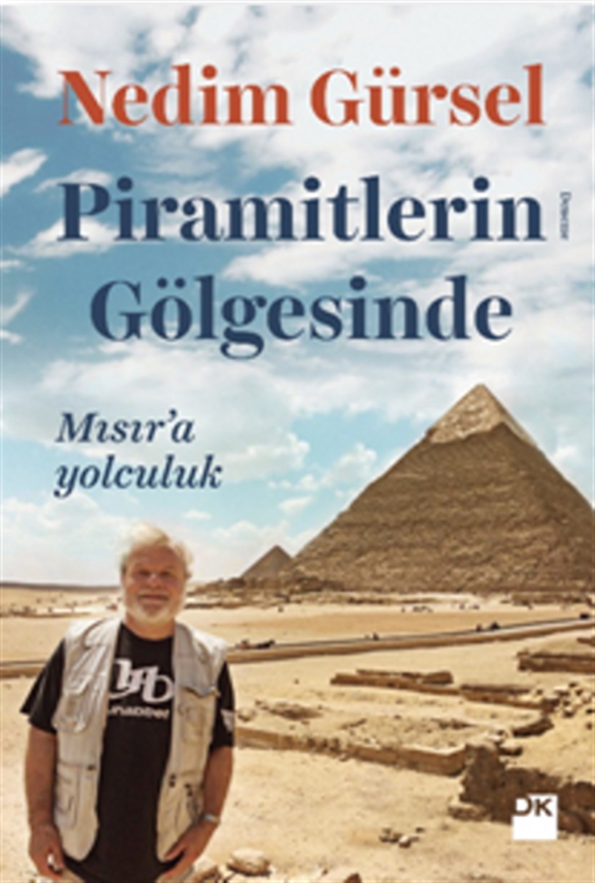 Piramitlerin Gölgesinde Mısır'a Yolculuk