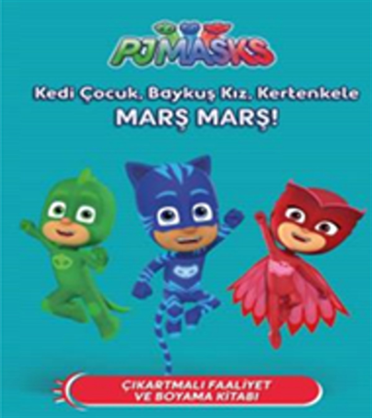 PJ Maskeliler - Kedi Çocuk, Baykuş Kız, Kertenkele Marş Marş!