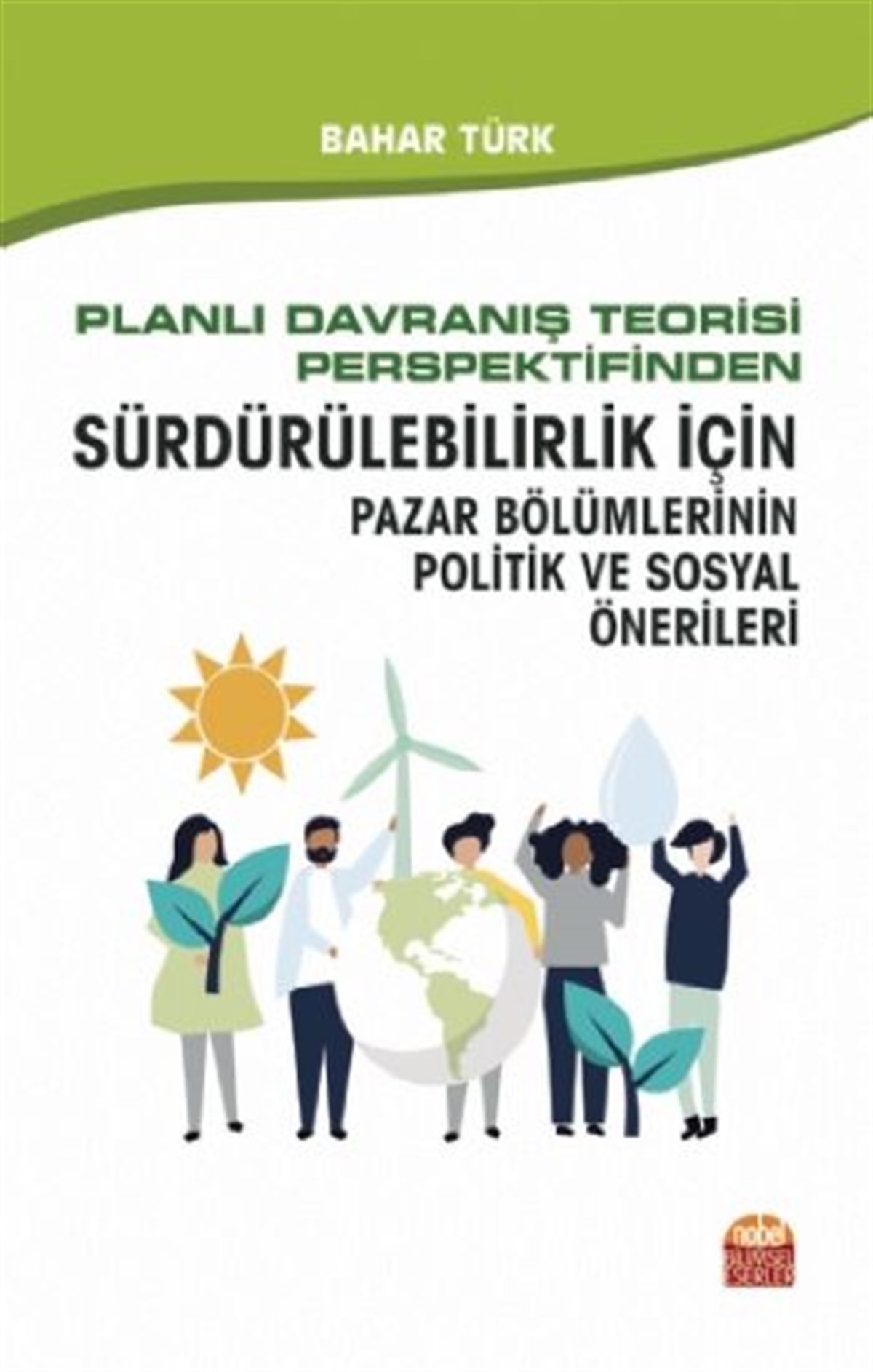 Planlı Davranış Teorisi Perspektifinden Sürdürülebilirlik İçin Pazar Bölümlerinin Politik ve Sosyal Önerileri