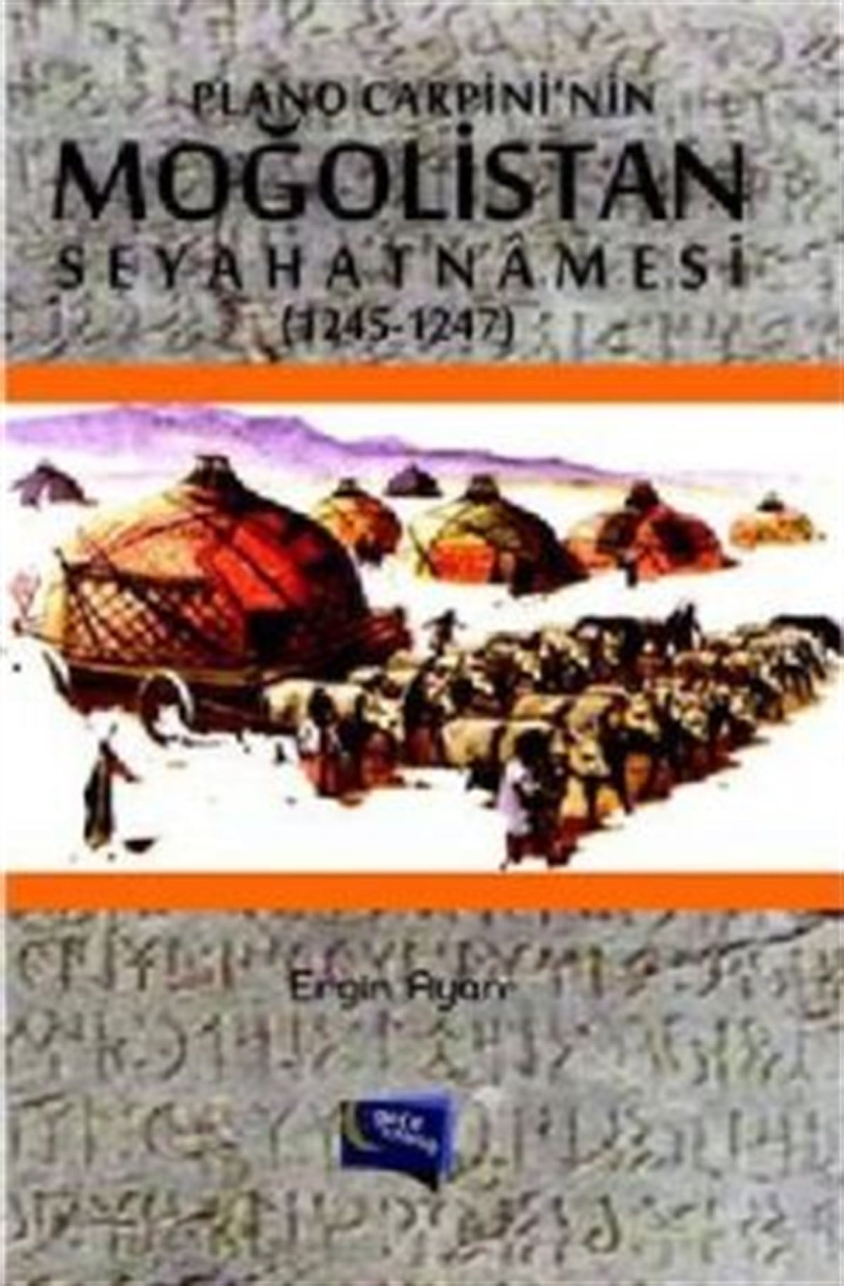 Plano Carpini'nin Moğolistan Seyahatnamesi (1245-1247)