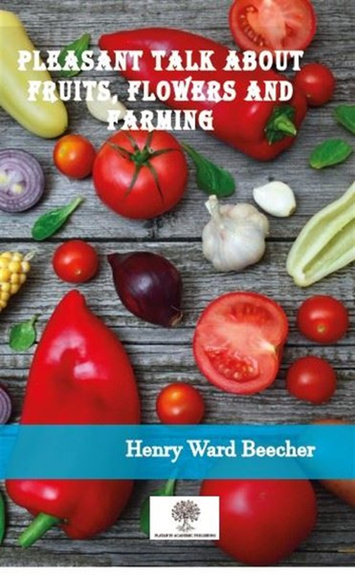 Pleasant Talk About Fruits Flowers and Farming