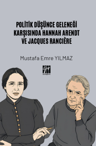 Politik Düşünce Geleneği Karşısında Hannah Arendt ve Jacques Ranciere