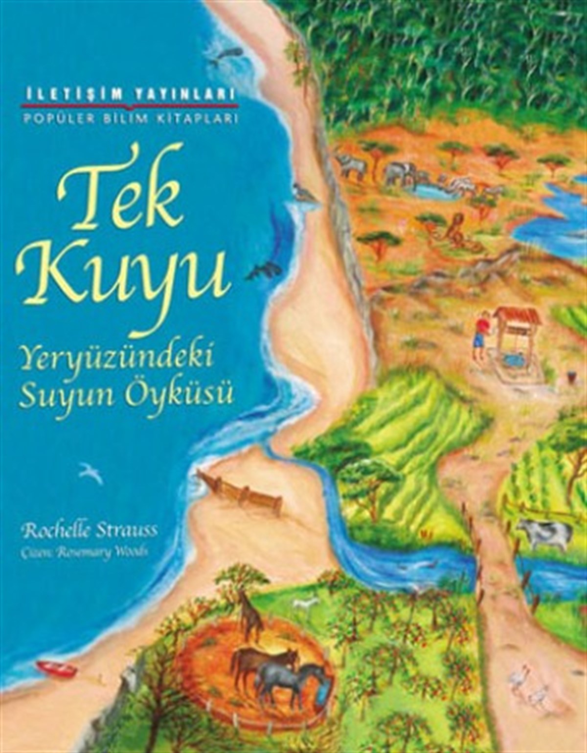 Popüler Bilim Kitapları Dizisi 14 - Tek Kuyu (Yeryüzündeki Suyun Öyküsü)