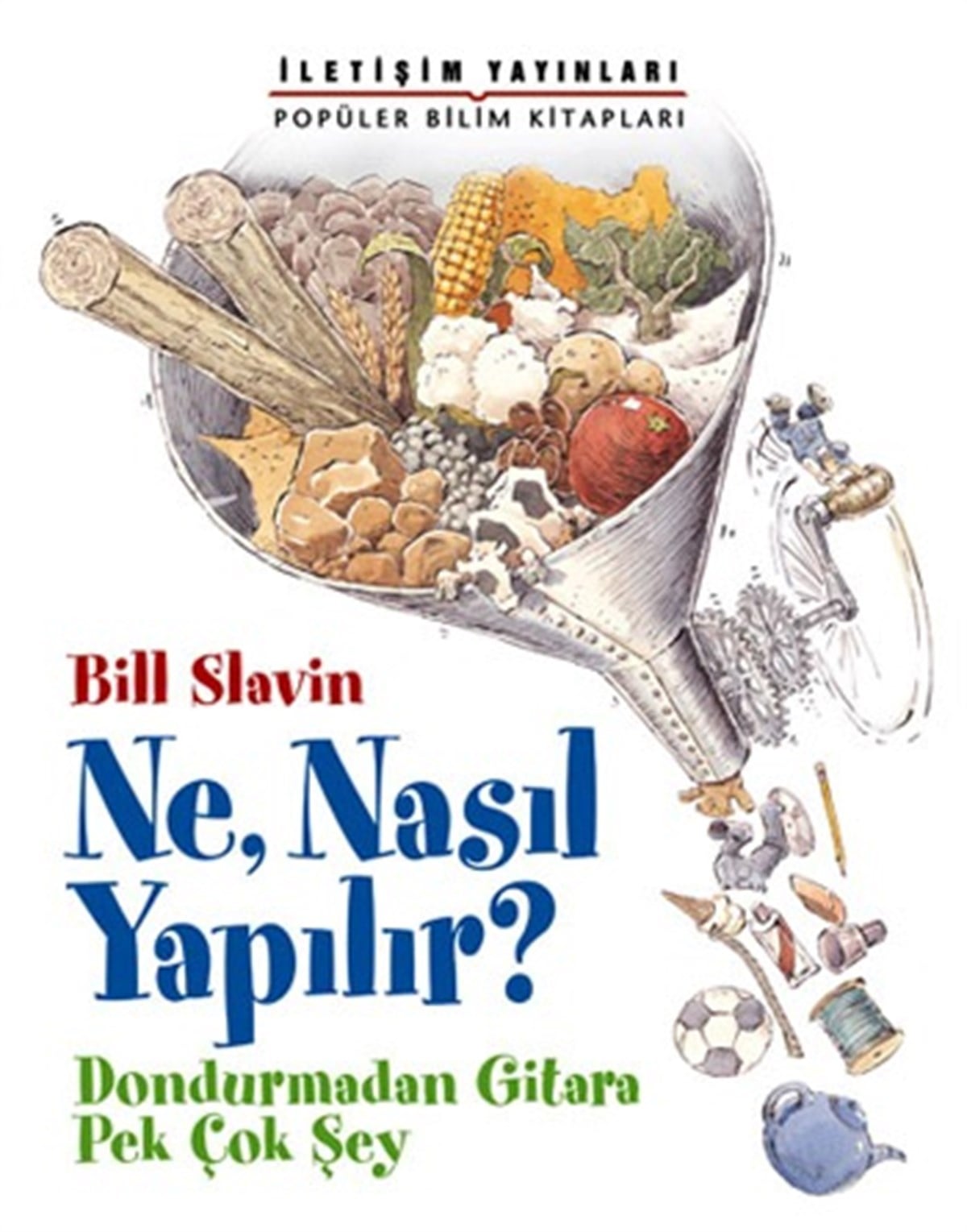 Popüler Bilim Kitapları Dizisi 15 - Ne, Nasıl Yapılır? (Dondurmadan Gitara Pek Çok Şey)