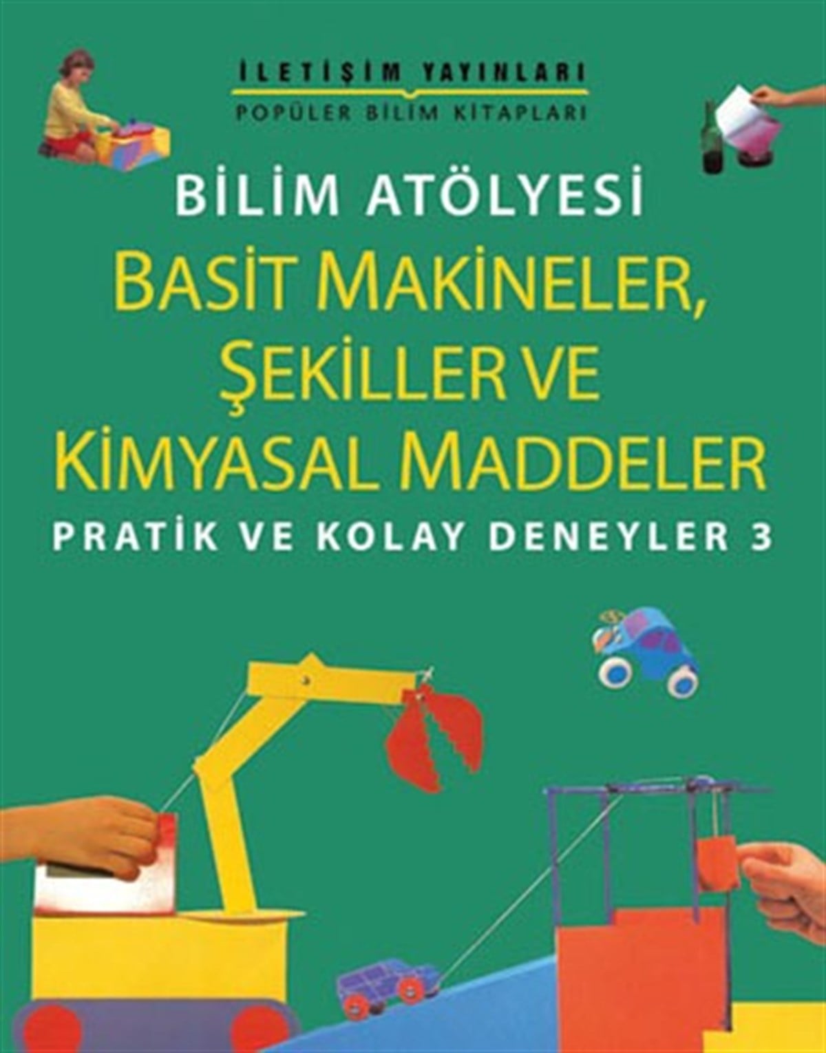 Popüler Bilim Kitapları Dizisi 18 - Bilim Atölyesi Serisi (Basit Makineler,Şekiller ve Kimyasal Maddeler)