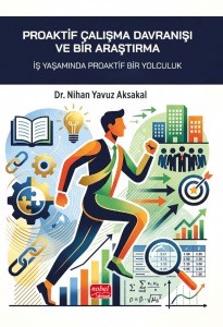 Proaktif Çalışma Davranışı Ve Bir Araştırma - İş Yaşamında Proaktif Bir Yolculuk
