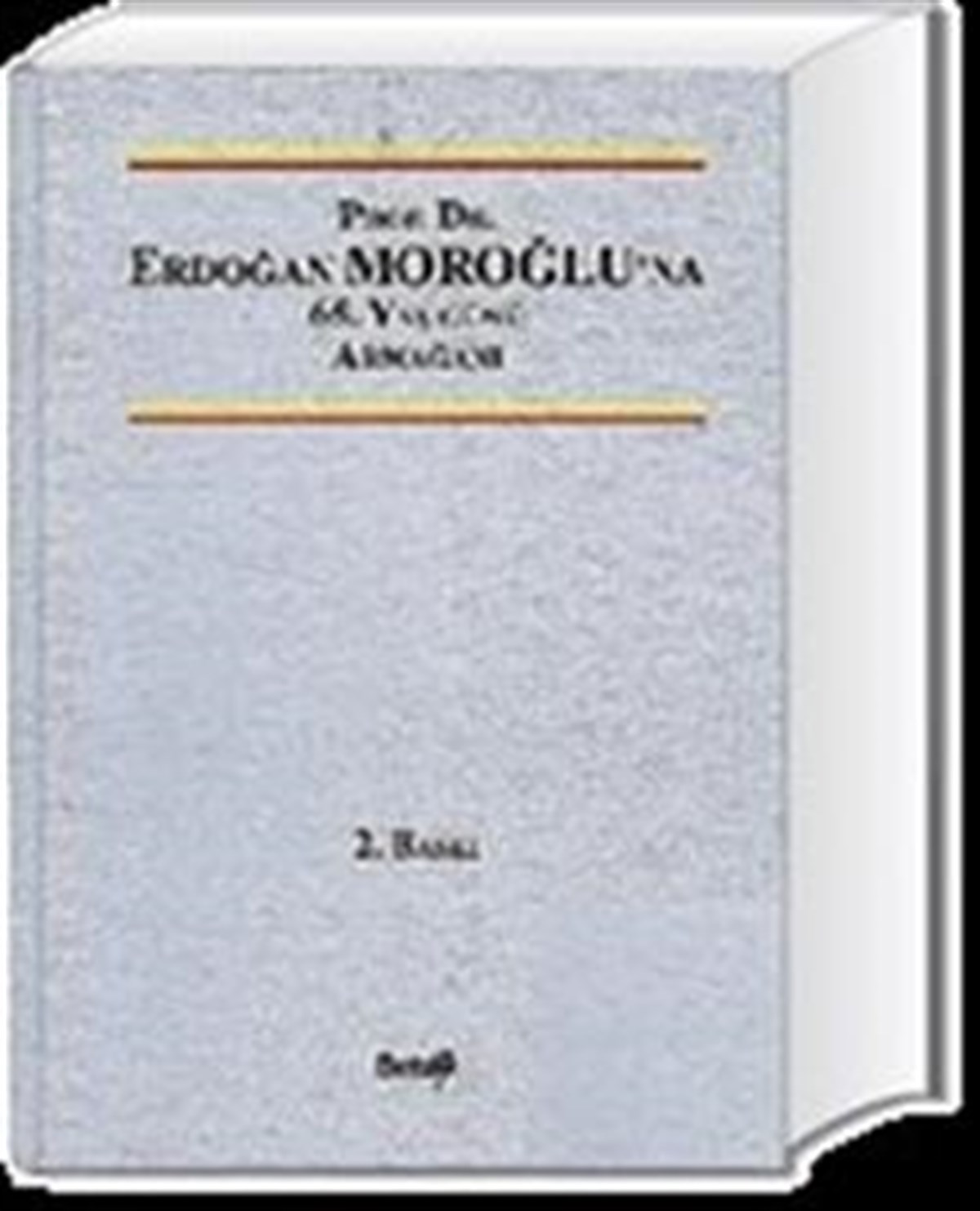 Prof. Dr. Erdoğan Moroğlu’na 65. Yaş Günü Armağanı
