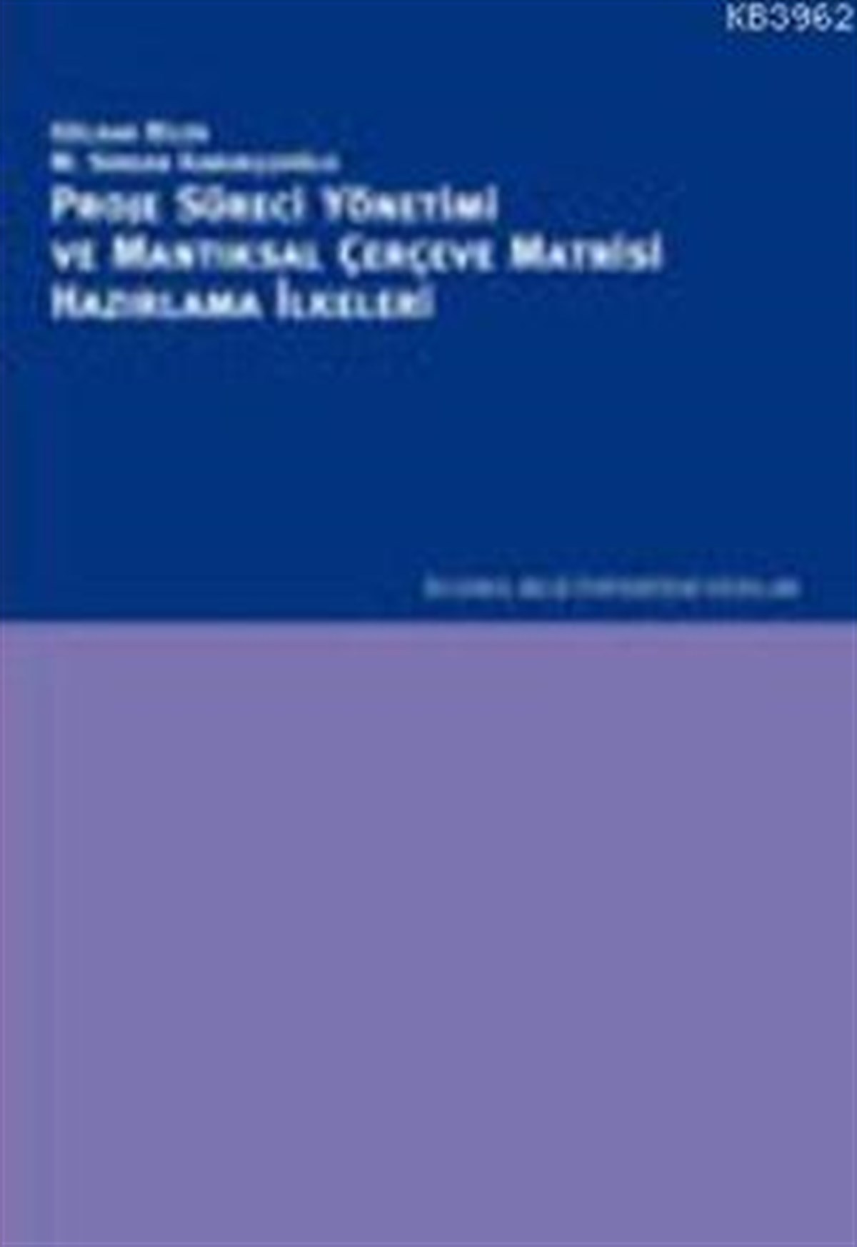Proje Süreci Yönetimi ve Mantıksal Çerçeve Matrisi Hazırlama İlkeleri