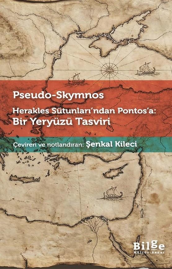 Pseudo-Skymnos Herakles Sütunları’ndan Pontos’a: Bir Yeryüzü Tasviri