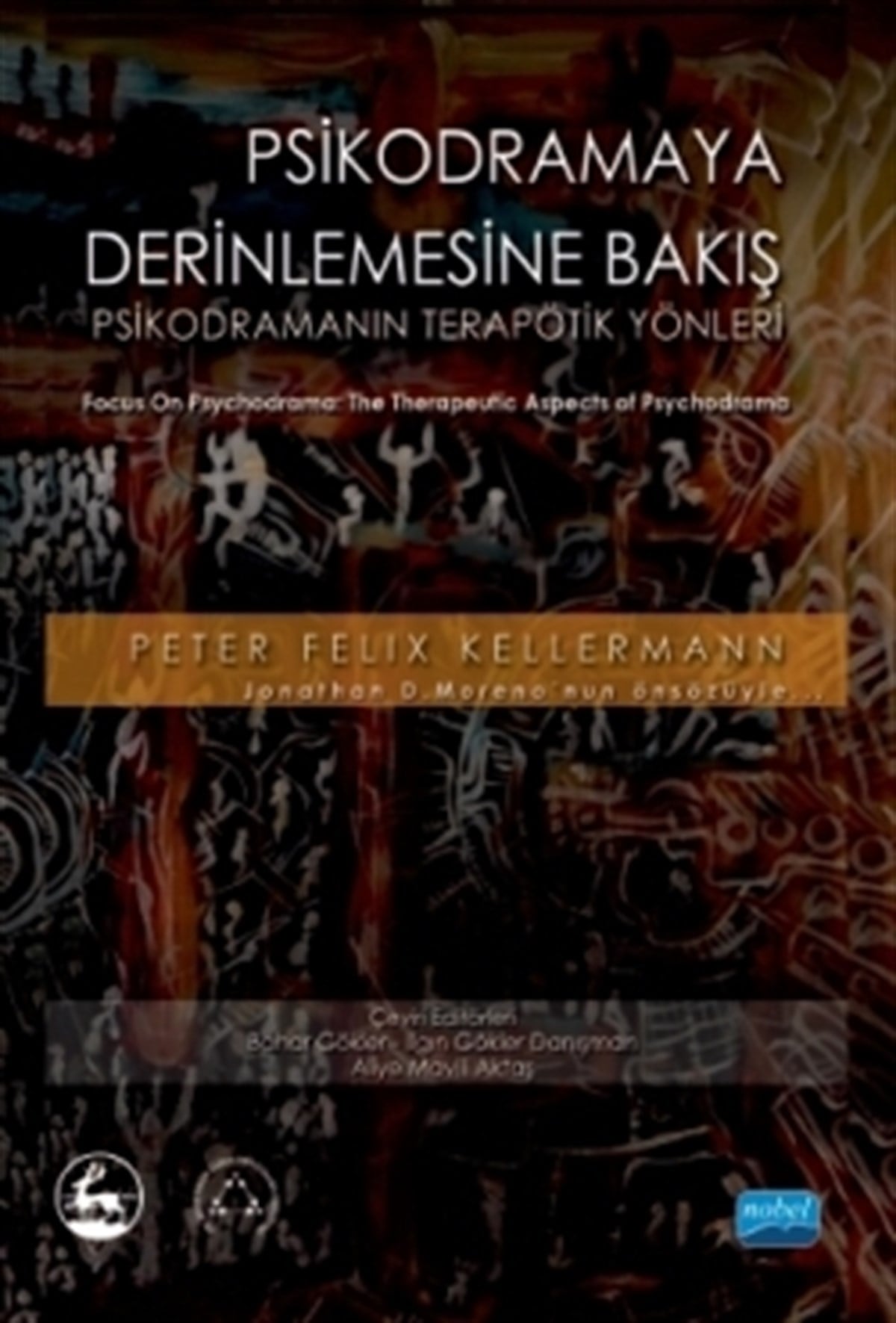 Psikodramaya Derinlemesine Bakış - Psikodramanın Terapötik Yanları - FOCUS ON PSYCHODRAMA The Therapeutic Aspects of Psychodrama