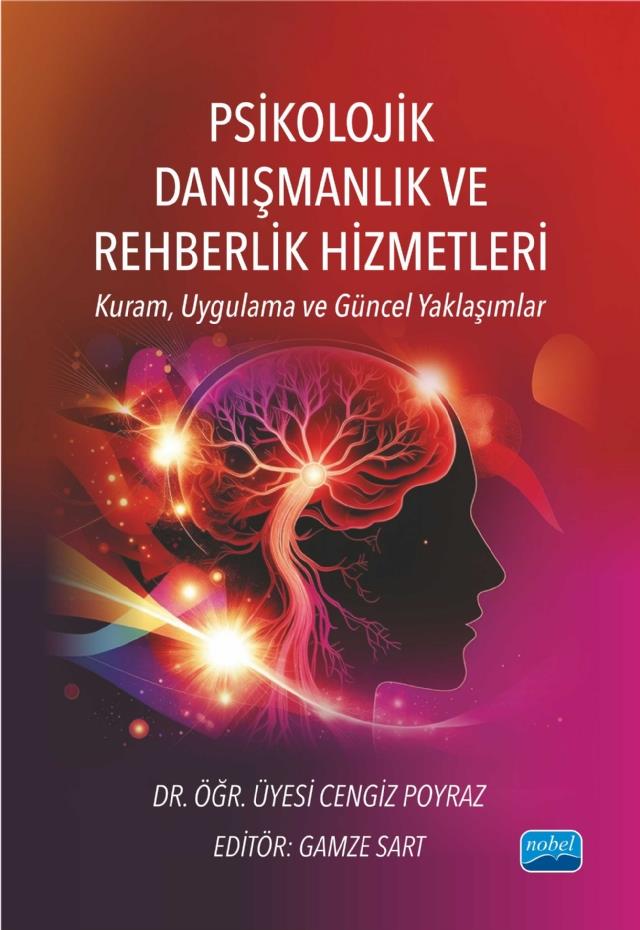Psikolojik Danışmanlık Ve Rehberlik Hizmetleri - Kuram, Uygulama Ve Güncel Yaklaşımlar