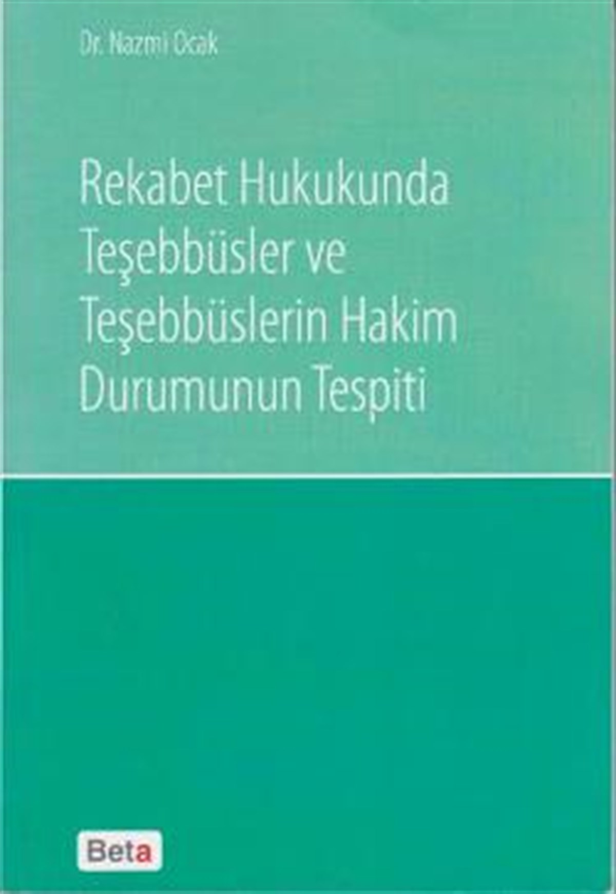 Rekabet Hukukunda Teşebbüsler ve Teşebbüslerin Hakim Durumunun Tespiti