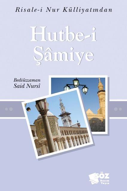 Risale-i Nur Külliyatindan  Hutbe-i Şamiye