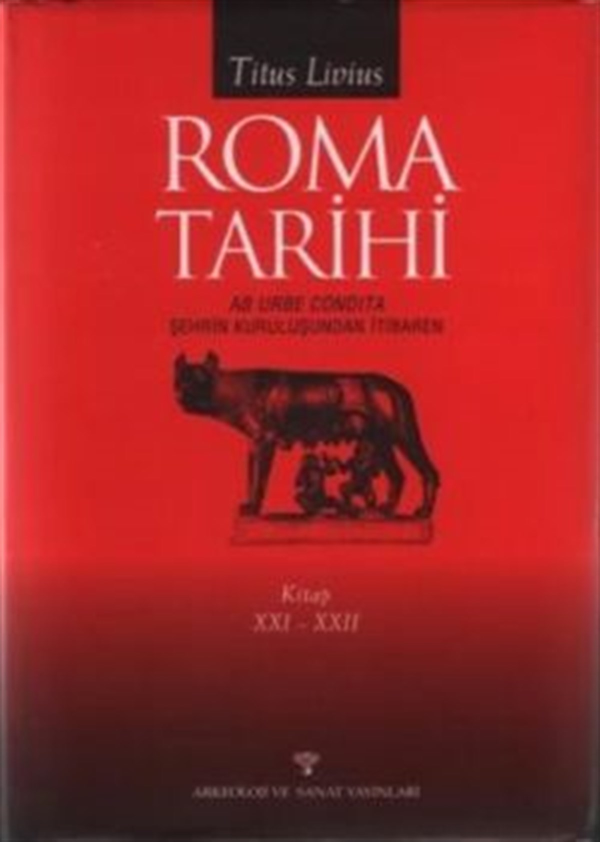 Roma Tarihi AB Urbe Condita  Şehrin Kuruluşundan İtibaren 21 - 22 Kitap
